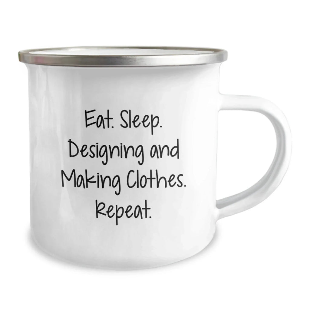 Funny Designing and Making Clothes Gifts for Him or Her, Eat. Sleep. 'Designing And Making Clothes. Repeat.' Valentine's Unique Camping Mug