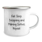 Funny Designing and Making Clothes Gifts for Him or Her, Eat. Sleep. 'Designing And Making Clothes. Repeat.' Valentine's Unique Camping Mug