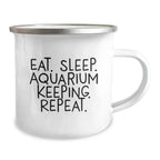 Aquarium Keeping Enthusiasts Gifts from Friends for Unique Graduation Unique Gifts - Eat. Sleep. Aquarium Keeping. Repeat. Funny Camping Mug