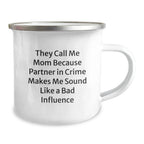 Funny Mom Camping Mug, Gifts from Mom to Graduating Daughter, Unique Graduation Gifts for Her, 'They Call Me Mom Because Partner In Crime Makes Me Sound Like A Bad Influence'