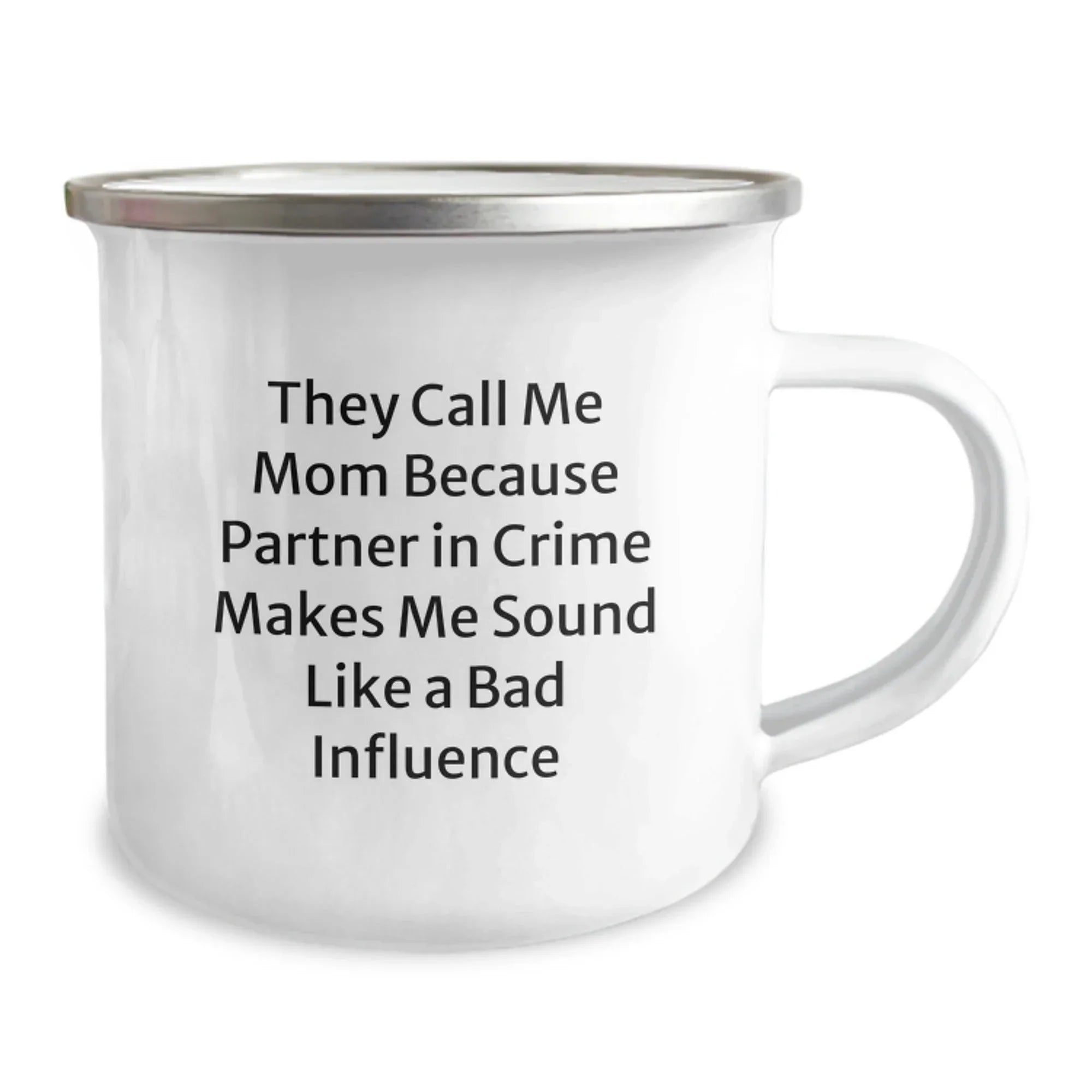 Funny Mom Camping Mug, Gifts from Mom to Graduating Daughter, Unique Graduation Gifts for Her, 'They Call Me Mom Because Partner In Crime Makes Me Sound Like A Bad Influence'