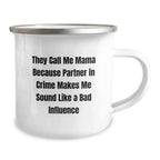 Mama Camping Mug, Funny Graduation Gift from Friends, Gifts for Mama, Mama's Partner in Crime, 'They Call Me Mama Because Partner In Crime Makes Me Sound Like A Bad Influence'