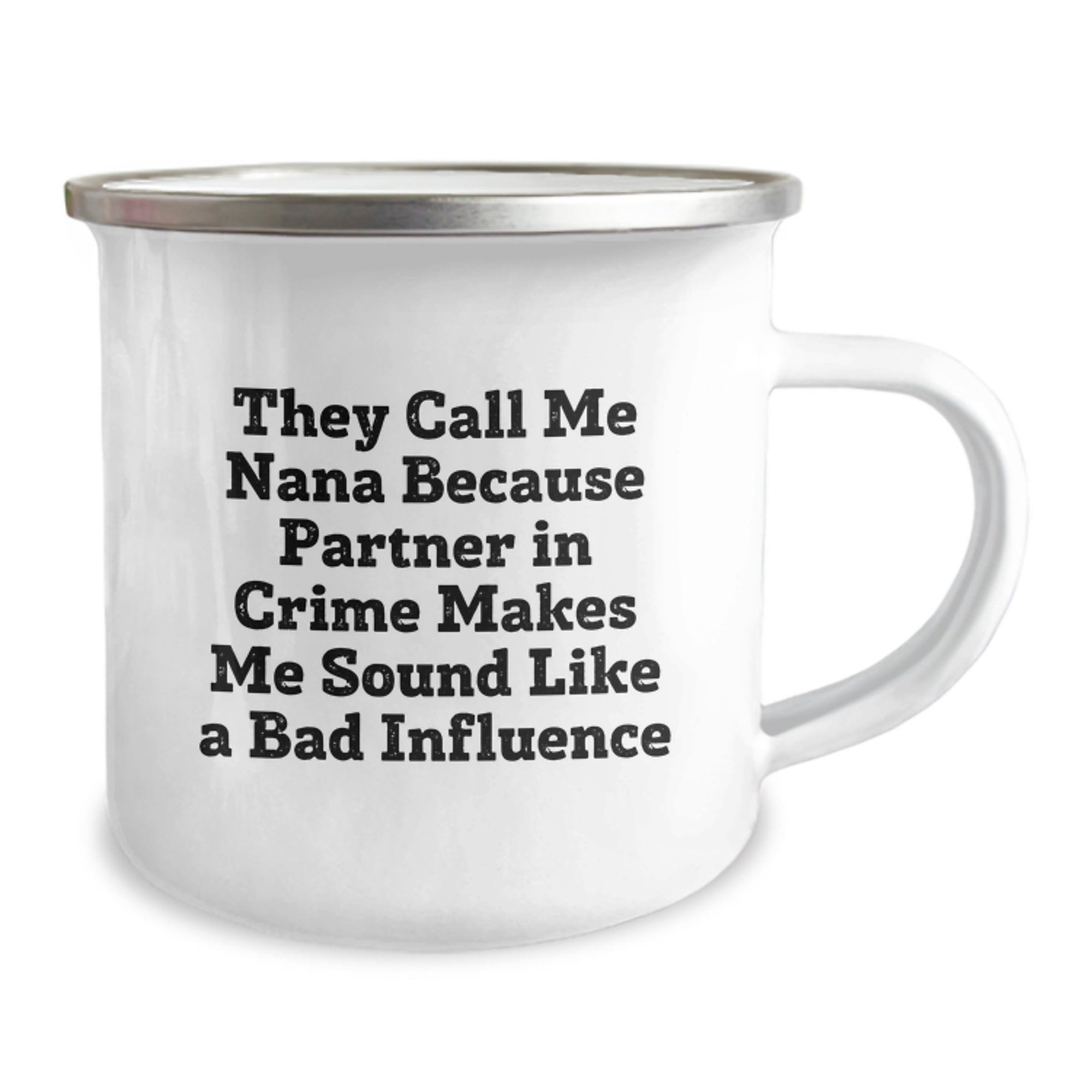 Funny Nana Gifts, Nana Camping Mug, 'They Call Me Nana Because Partner In Crime Makes Me Sound Like A Bad Influence' - Unique Graduation Gifts from Family to Nana