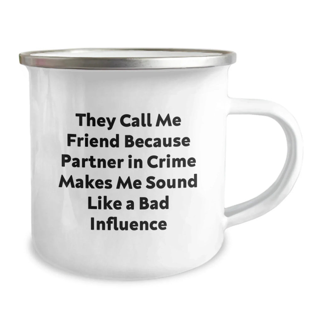 Funny Friend Camping Mug, Gift for Friend from Friend, Perfect Christmas Unique Gift