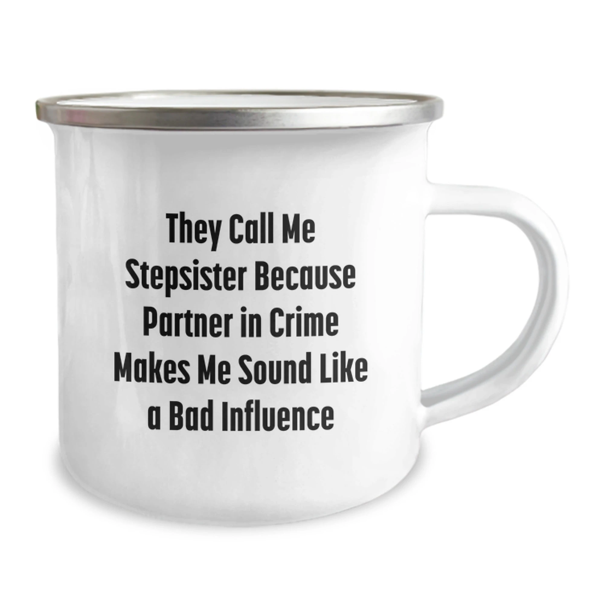 Funny Stepsister Christmas Unique Gifts from Family Members, Unique Camping Mug with 'They Call Me Stepsister Because Partner In Crime Makes Me Sound Like A Bad Influence' Quote for Stepsister in Law