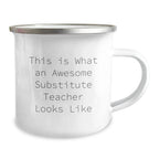 Funny Substitute Teacher Camping Mug, Gifts from Friends for Awesome Substitute Teacher, This Is What An Awesome Substitute Teacher Looks Like, Unique Graduation Gifts