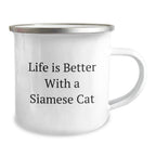 Funny Siamese Cat Camping Mugs, Life Is Better With A Siamese Cat Quote, Stainless Steel, Enamel Finish