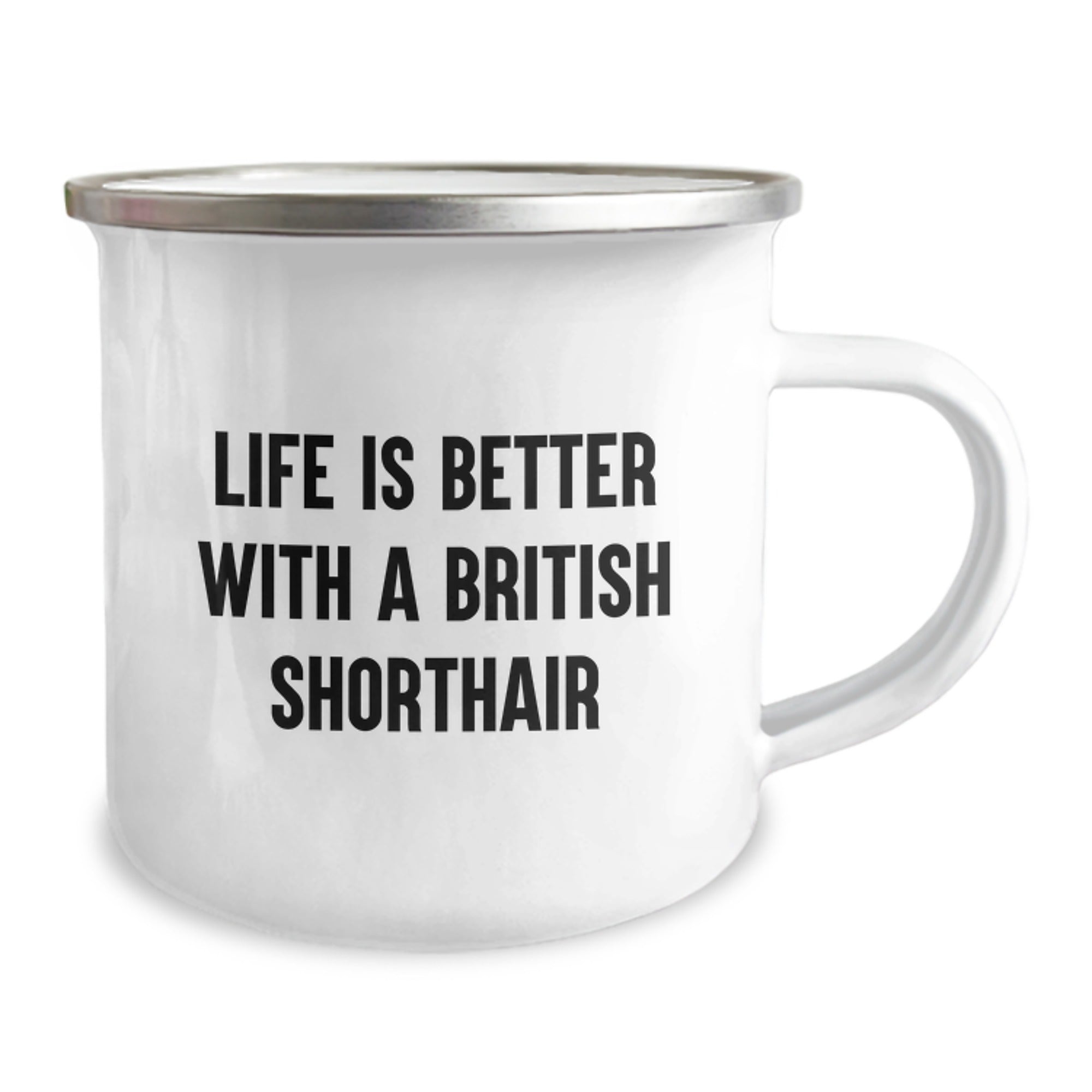 British Shorthair Cat Lover Camping Mug, Funny Quote Life Is Better With A British Shorthair, Gift for Friends from Men, Unique Valentine's Gifts
