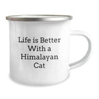 Gifts from Men, Unique Valentine's Gifts for Women Who Love Himalayan Cats, Camping Mug with Funny Quote 'Life Is Better With A Himalayan Cat'
