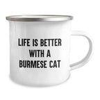 Burmese Cat Lovers Gifts from Men to Women Friends Family - Funny 'Life Is Better With A Burmese Cat' Valentine's Unique Camping Mug
