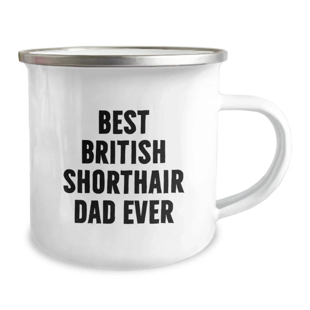 British Shorthair Cat Dad Gifts from Family for Men, Unique Camping Mug for Graduation, 'Best British Shorthair Dad Ever' Quote, 12 oz Stainless Steel with Enamel Finish