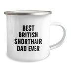 British Shorthair Cat Dad Gifts from Family for Men, Unique Camping Mug for Graduation, 'Best British Shorthair Dad Ever' Quote, 12 oz Stainless Steel with Enamel Finish