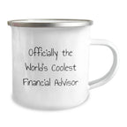Funny Financial Advisor Gifts from Men, Christmas Unique Gifts for Financial Advisors, Coolest Camping Mug - 'Officially The World's Coolest Financial Advisor'