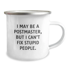 Funny Postmaster Gifts for Her - Mother's Day Unique Camping Mug, I May Be A Postmaster, But I Can't Fix Stupid People. Gifts from Women, Gifts for Postmaster - Image 2