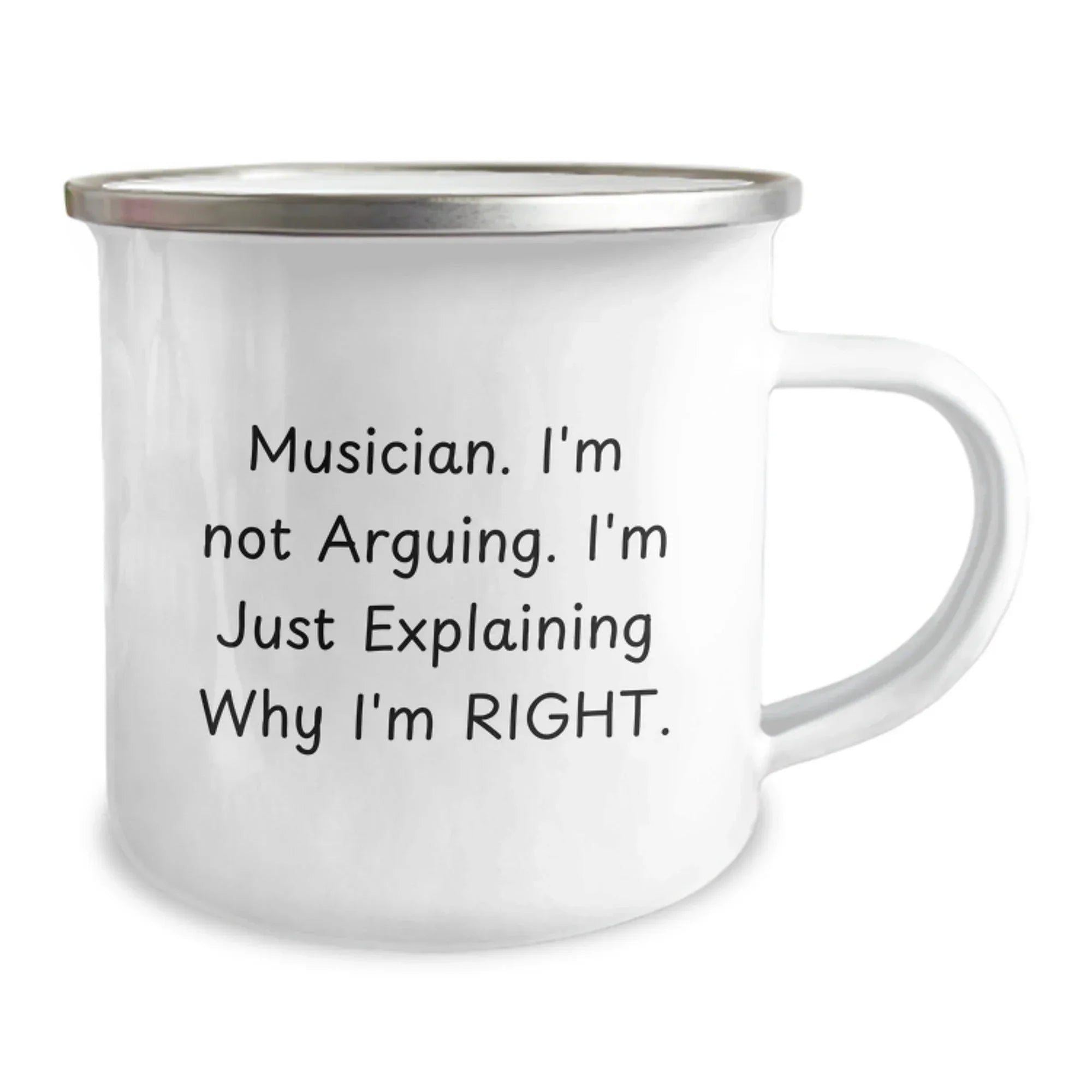 Funny Musician Gifts from Friends for Men - Camping Mug for Musician 'I'm Not Arguing. I'm Just Explaining Why I'm Right.'