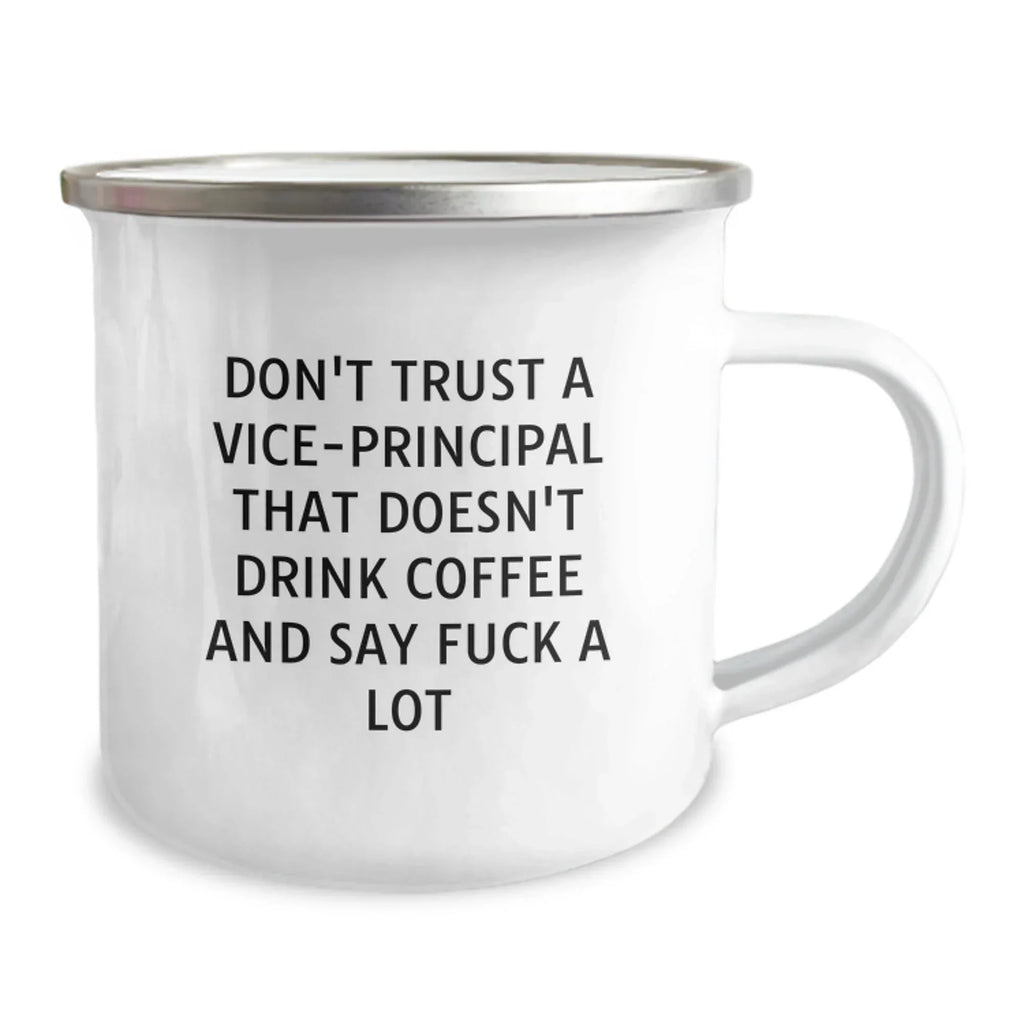 Funny Vice-principal Gifts for Men, Christmas Unique Mugs for Coffee Lovers, Funny Quote: "Don't Trust A Vice-principal That Doesn't Drink Coffee And Say F--k A Lot"