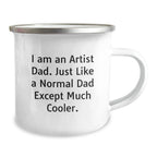 Funny Artist Gifts from Dad for Artist Men, Unique Christmas Unique Gifts for Artist Dad, Artist Camping Mug with I Am An Artist Dad Quote