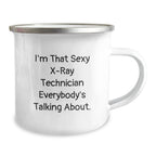 Funny X-Ray Technician Gifts for Men - I'm That Sexy X-ray Technician Everybody's Talking About., Christmas Unique Gifts from Friends to Coworkers, 12 oz Stainless Steel Camping Mug