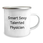 Funny Smart Sexy Talented Physician Gifts for Men, Women, Coworkers, Family - Camping Mug for Graduation, Inspirational Quote, 12 oz Stainless Steel with Enamel Finish