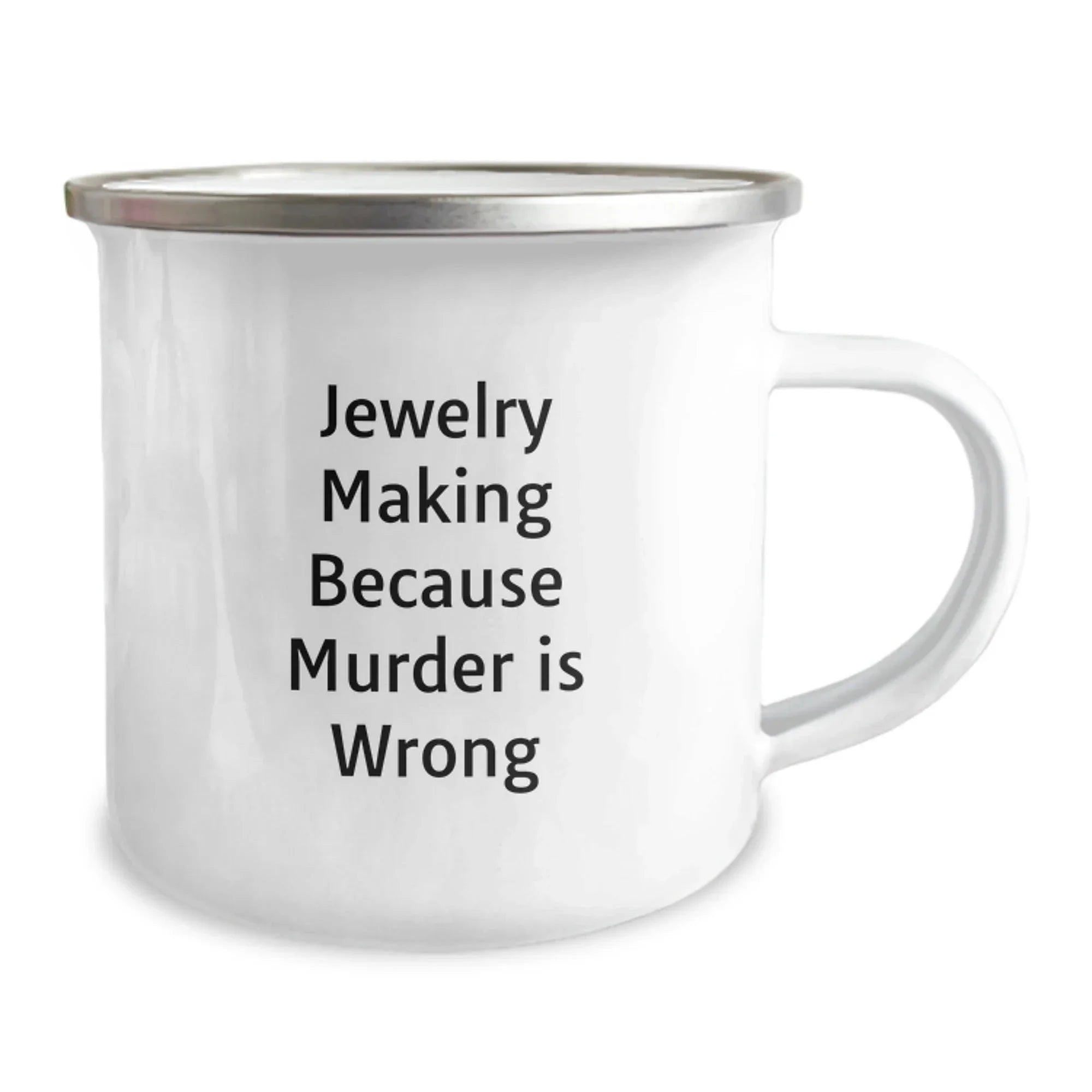 Funny Jewelry Making Camping Mug Gifts for Friends from Men, Unique Christmas Unique Gifts, Camping Mug for Jewelry Making Enthusiasts, 'Jewelry Making Because Murder Is Wrong' Quote Mug