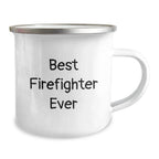 Funny Firefighter Gifts from Men Friends Family - Best Firefighter Ever Camping Mug for Christmas Unique