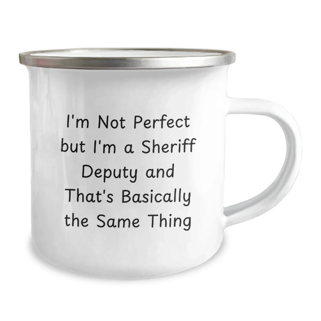 Sheriff Deputy Gifts, Funny Valentine's Mug, 'I'm Not Perfect But I'm A Sheriff Deputy' Camping Mug for Sheriff Deputy, Men, or Friends