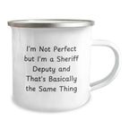 Sheriff Deputy Gifts, Funny Valentine's Mug, 'I'm Not Perfect But I'm A Sheriff Deputy' Camping Mug for Sheriff Deputy, Men, or Friends