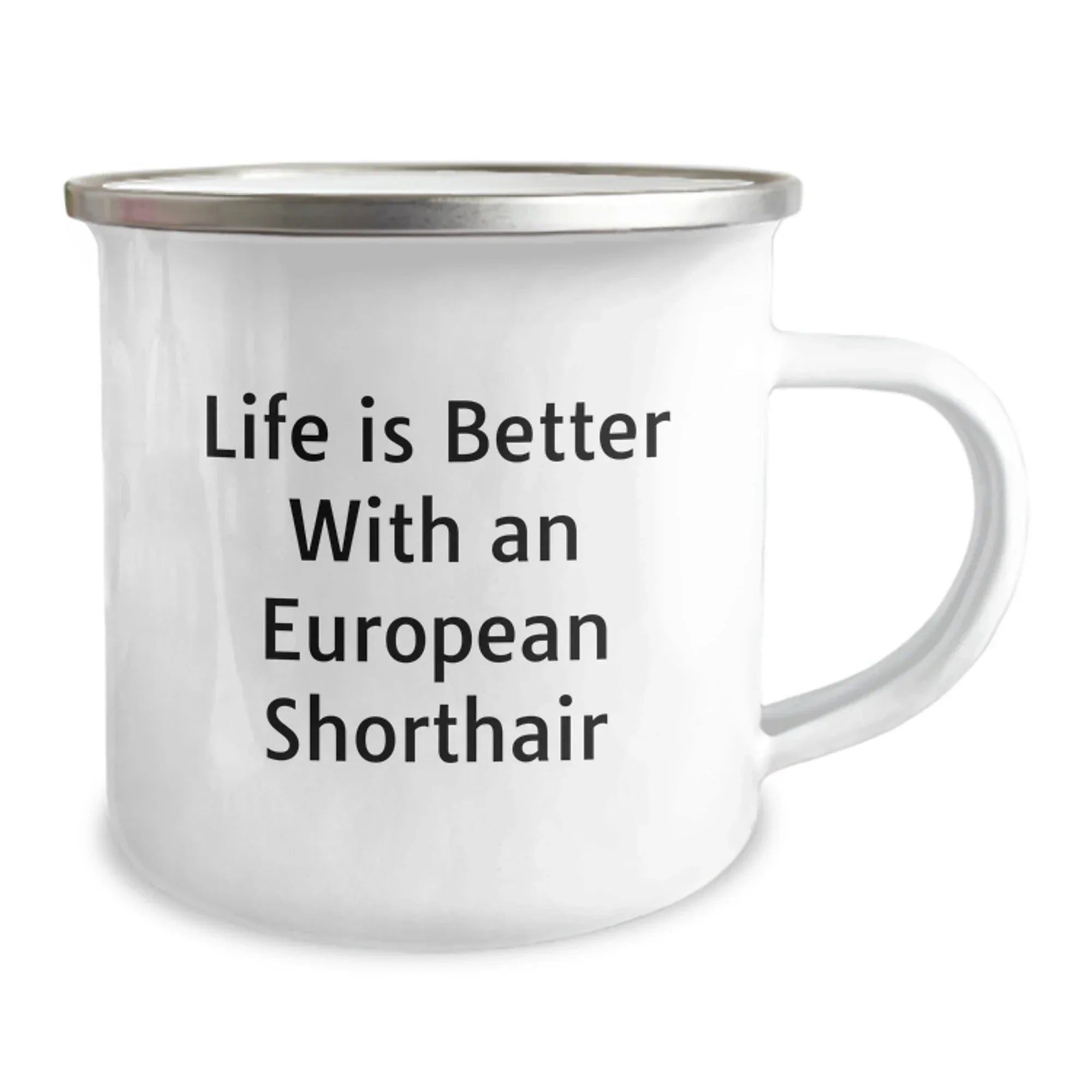 European Shorthair Cat Lover Gifts from Family - Life Is Better With An European Shorthair, Camping Mug for Valentine's Unique Gifts