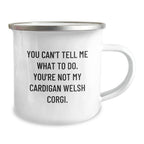 Funny Cardigan Welsh Corgi Dog Lover Camping Mug - You Can't Tell Me What To Do