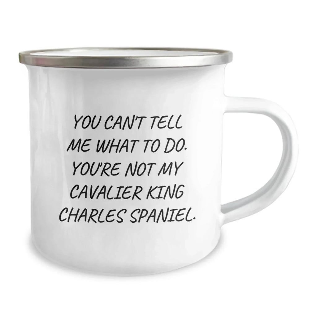 Funny Cavalier King Charles Spaniel Dog Gifts - Valentine's Unique Gifts from Men to Friends - You Can't Tell Me What To Do, Cavalier King Charles Spaniel Dog Lover Camping Mug