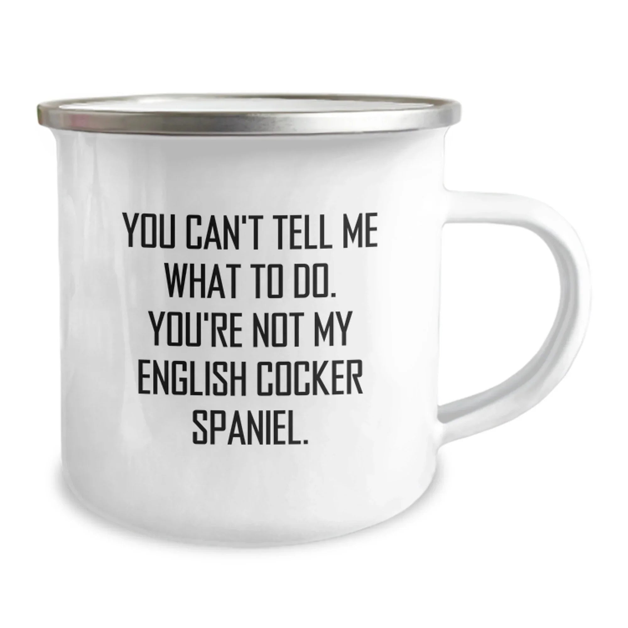 English Cocker Spaniel Dog Lover's Funny Camping Mug - You Can't Tell Me What To Do