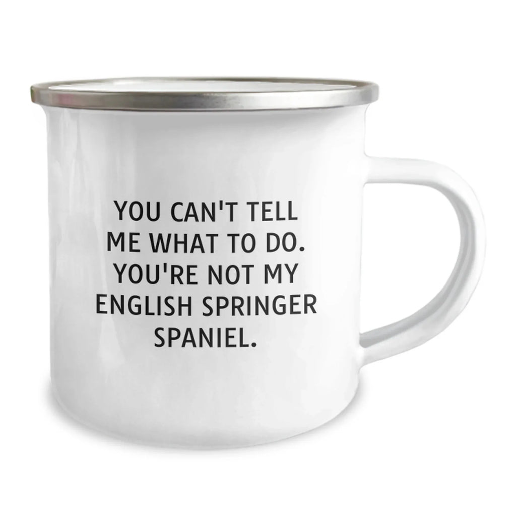Funny English Springer Spaniel Dog Camping Mug, You Can't Tell Me What To Do