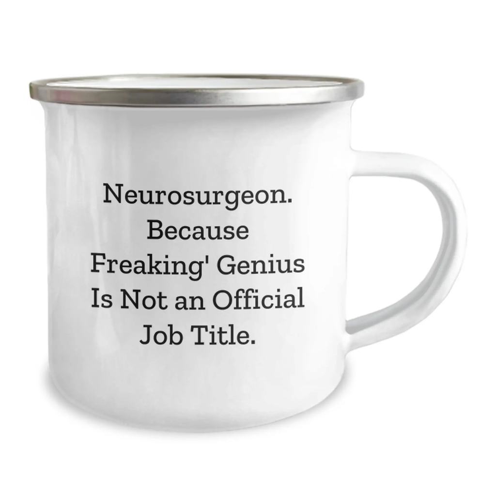 Funny Neurosurgeon Gifts from Friends, Birthday Unique Gifts for Neurosurgeon, Camping Mug - Neurosurgeon. Because Freaking' genius Is Not An Official Job Title. - Image 2