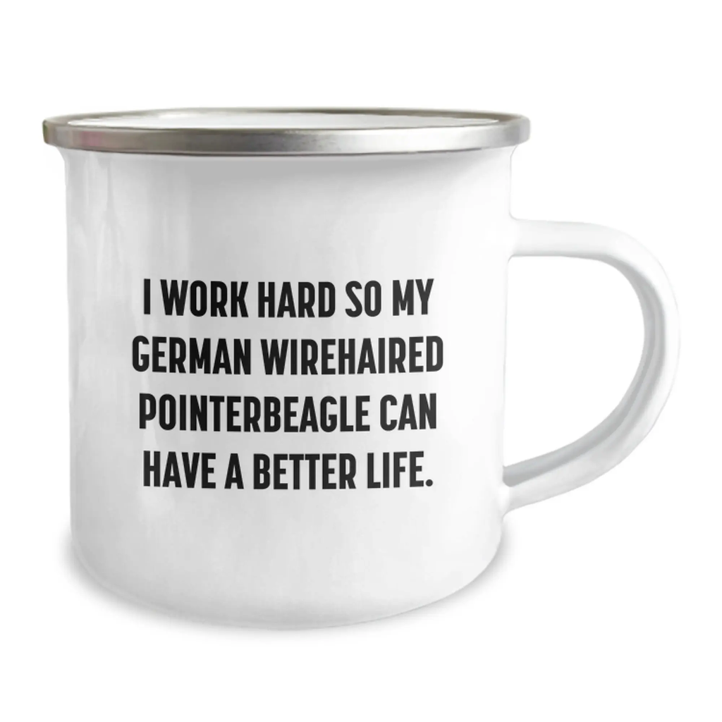 German Wirehaired Pointer Dog Camping Mug for Men - Inspirational Quote I Work Hard So My German Wirehaired Pointer Can Have A Better Life - Birthday Unique Gifts from Family - Image 2