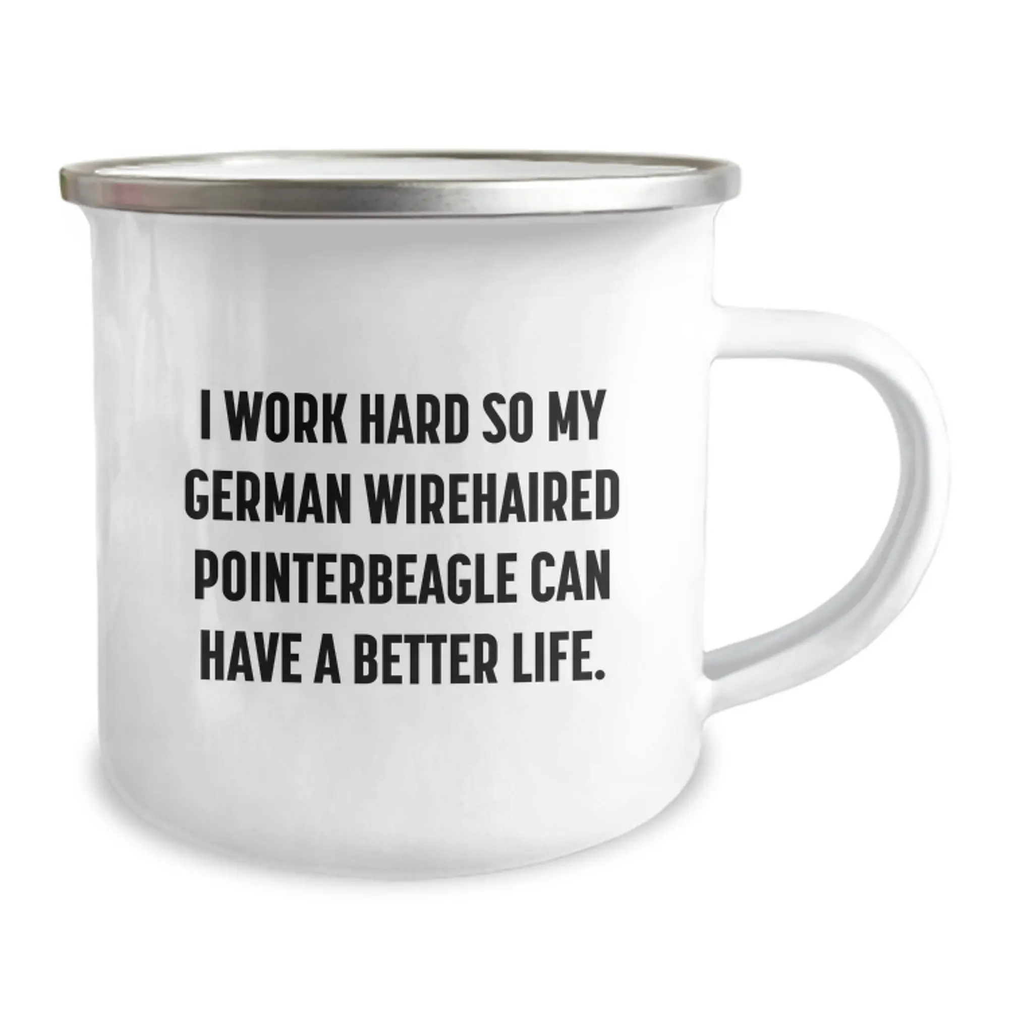 German Wirehaired Pointer Dog Camping Mug for Men - Inspirational Quote I Work Hard So My German Wirehaired Pointer Can Have A Better Life - Birthday Unique Gifts from Family - Image 2