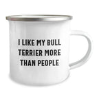 Funny Bull Terrier Dog Lover Camping Mug Gifts from Friends to Family on Valentine's - I Like My Bull Terrier More Than People