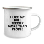 Funny Bull Terrier Dog Camping Mug Gifts from Family to Friends on Valentine's - I Like My Bull Terrier More Than People