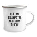Funny Bullmastiff Dog Camping Mug, Valentine's Unique Gifts for Men, Women, or Friends from Family, 'I Like My Bullmastiff More Than People' Quote