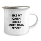 Funny Cairn Terrier Dog Gifts for Men - I Like My Cairn Terrier More Than People Valentine's Unique Gifts from Friends