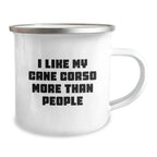 Cute Cane Corso Dog Gifts from Men to Family Members Funny Valentine's Unique Camping Mug - I Like My Cane Corso More Than People