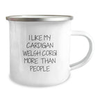 Cute Cardigan Welsh Corgi Dog Quotes Funny Gifts from Men for Friends - Valentine's Unique Camping Mug, I Like My Cardigan Welsh Corgi More Than People