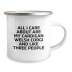 Funny Birthday Unique Gifts for Cardigan Welsh Corgi Dog Lover, Unique Camping Mug from Friends and Family, Quote: 'All I Care About Are My Cardigan Welsh Corgi And Like Three People' - Image 2