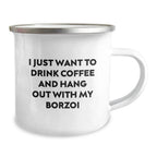 Funny Borzoi Dog Gifts from Friends for Women and Men - Valentine's Unique Camping Mugs with Quote I Just Want To Drink Coffee And Hang Out With My Borzoi