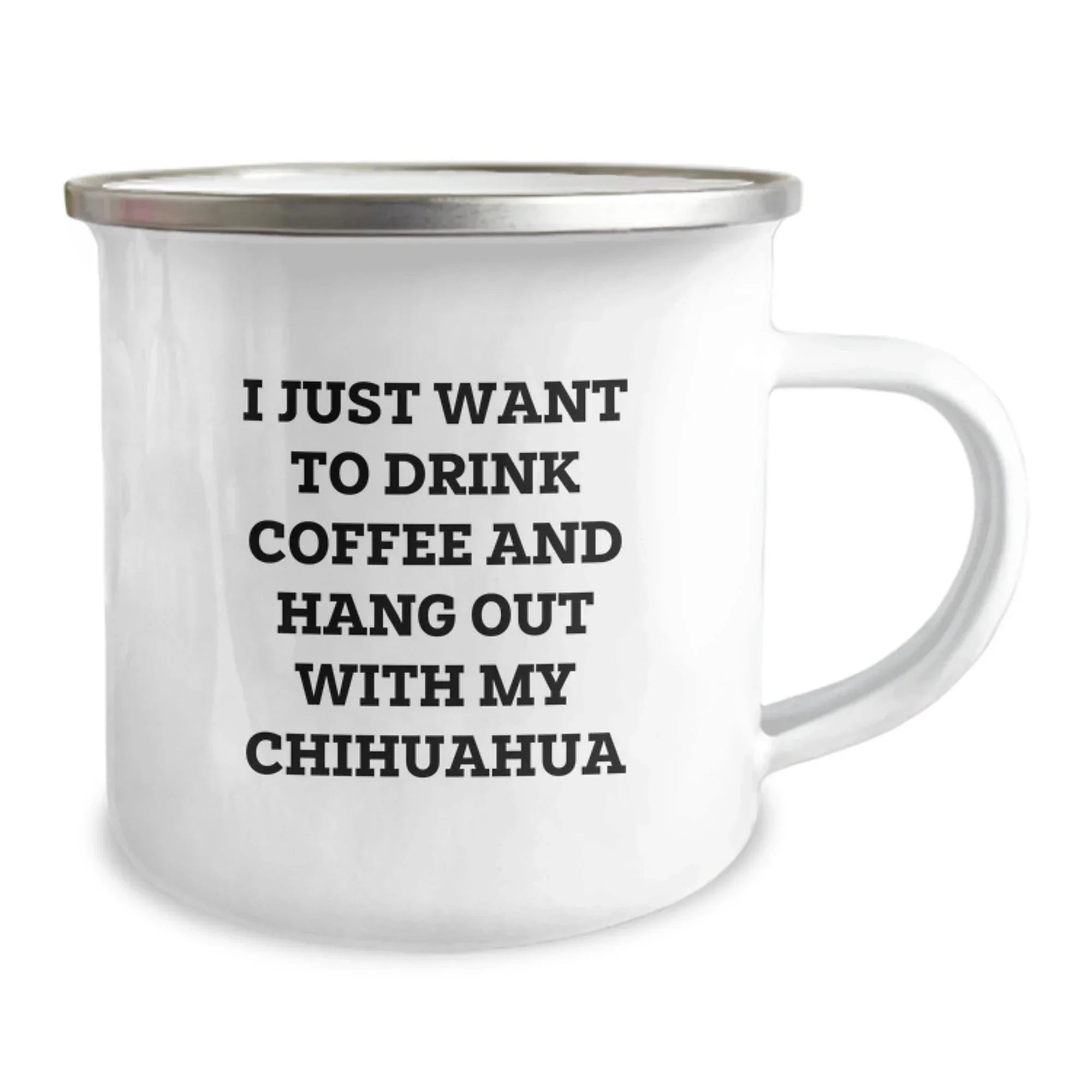 Funny Chihuahua Dog Lover Gifts from Friends and Family for Chihuahua Dog Owners on Valentine's - I Just Want To Drink Coffee And Hang Out With My Chihuahua