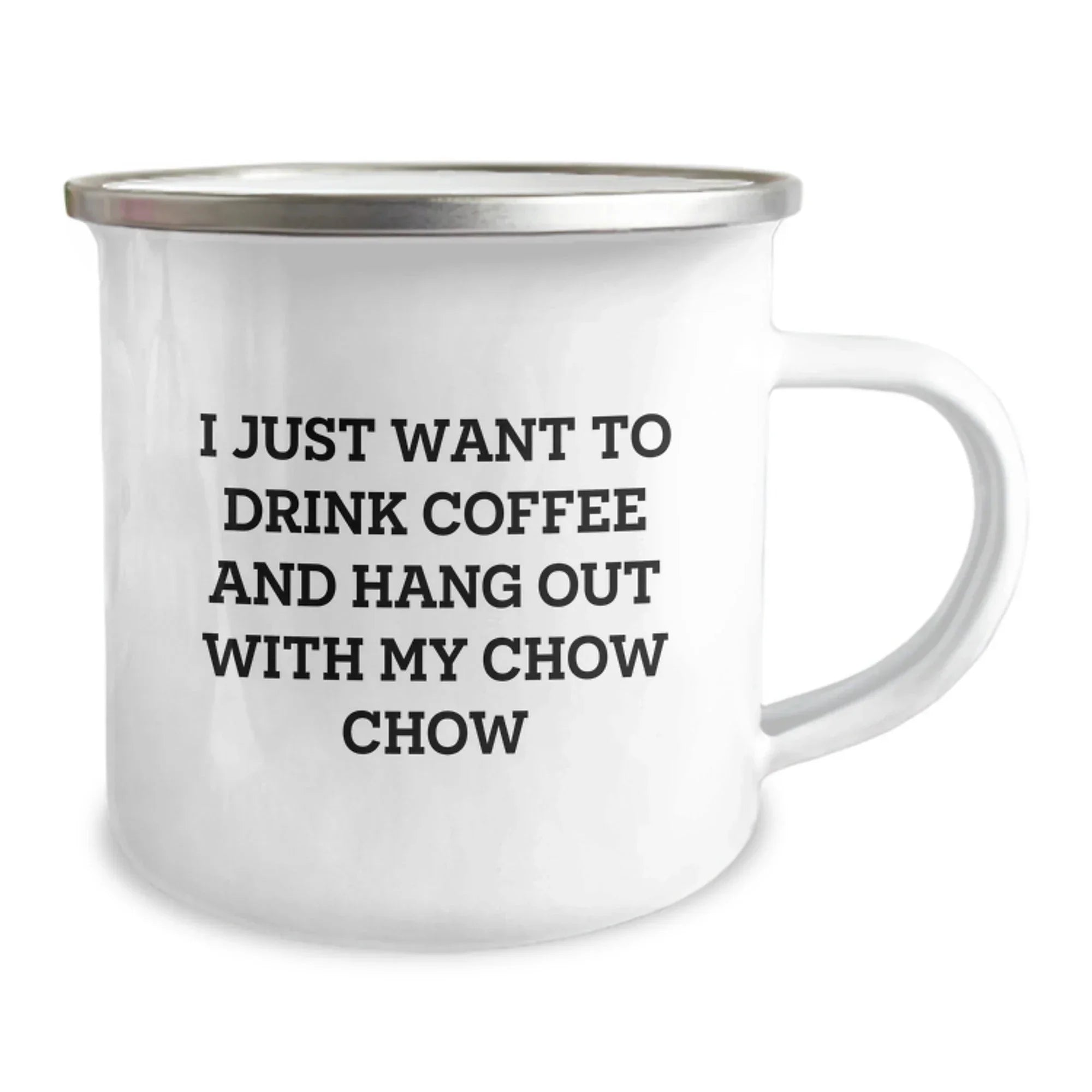 Chow Chow Dog Lover Camping Mug - Funny Gift for Friends Family Valentines Day, I Just Want To Drink Coffee And Hang Out With My Chow Chow, Gifts from Women to Chow Chow Dog Owners