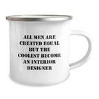 Funny Interior Designer Gifts from Men for Graduation Unique Camping Mug - 'All Men Are Created Equal But The Coolest Become An Interior Designer' - Image 2
