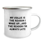 Collie Dog Gifts, Funny Quote for Collie Lovers, Gifts from Friends and Family for Him or Her, Camping Mug for Birthday