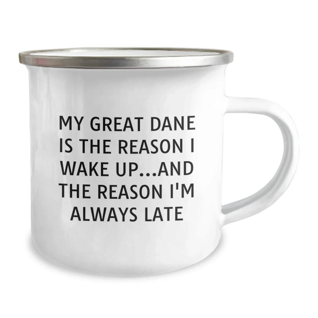Funny Great Dane Dog - Camping Mug, 'My Great Dane Is The Reason I Wake Up...and The Reason I'm Always Late' Birthday Presents