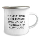 Funny Great Dane Dog - Camping Mug, 'My Great Dane Is The Reason I Wake Up...and The Reason I'm Always Late' Birthday Presents