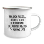 Funny Jack Russell Terrier Dog Gifts from Friends for Birthday - Camping Mug with Quote 'My Jack Russell Terrier Is The Reason I Wake Up...and The Reason I'm Always Late'